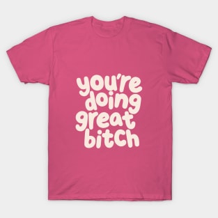 You're Doing Great Bitch by The Motivated Type in Pastel Pink and Almond White T-Shirt